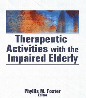 Foster |  Therapeutic Activities With the Impaired Elderly | Buch |  Sack Fachmedien