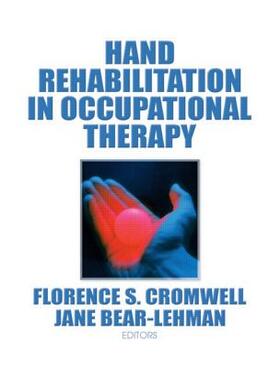 Bear Lehman / Cromwell |  Hand Rehabilitation in Occupational Therapy | Buch |  Sack Fachmedien