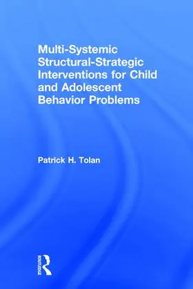 Tolan |  Multi-Systemic Structural-Strategic Interventions for Child and Adolescent Behavior Problems | Buch |  Sack Fachmedien