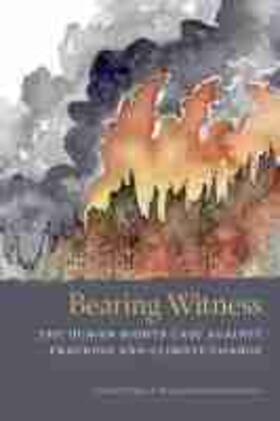 Kerns / Moore |  Bearing Witness: The Human Rights Case Against Fracking and Climate Change | Buch |  Sack Fachmedien
