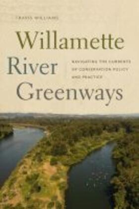 Williams |  Willamette River Greenways: Navigating the Currents of Conservation Policy and Practice | Buch |  Sack Fachmedien