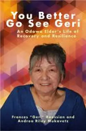 Mukavetz |  You Better Go See Geri: An Odawa Elder's Life of Recovery and Resilience | Buch |  Sack Fachmedien