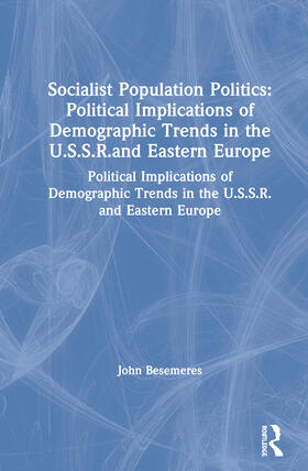 Besemeres |  Socialist Population Politics: Political Implications of Demographic Trends in the U.S.S.R.and Eastern Europe | Buch |  Sack Fachmedien