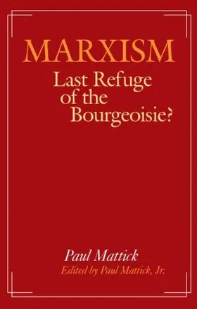 Mattick Jr. |  Marxism--Last Refuge of the Bourgeoisie? | Buch |  Sack Fachmedien