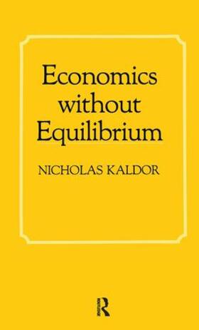 Kaldor |  Economics without Equilibrium | Buch |  Sack Fachmedien