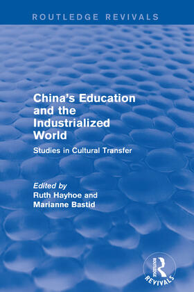 Hayhoe / Bastid |  China's Education and the Industrialized World: Studies in Cultural Transfer | Buch |  Sack Fachmedien