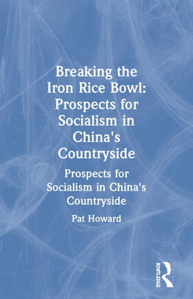 Howard |  Breaking the Iron Rice Bowl: Prospects for Socialism in China's Countryside | Buch |  Sack Fachmedien