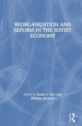 Linz / Moskoff |  Reorganization and Reform in the Soviet Economy | Buch |  Sack Fachmedien