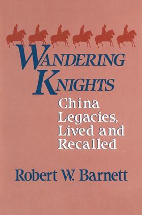 Barnett |  Wandering Knights: China Legacies, Lived and Recalled | Buch |  Sack Fachmedien