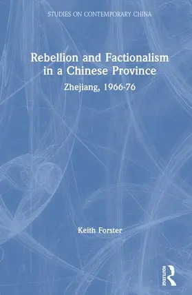 Forster |  Rebellion and Factionalism in a Chinese Province: Zhejiang, 1966-76 | Buch |  Sack Fachmedien