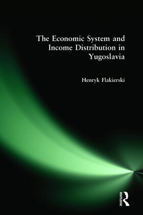 Flakierski |  The Economic System and Income Distribution in Yugoslavia | Buch |  Sack Fachmedien
