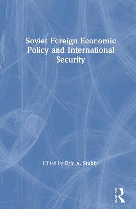 Stubbs |  Soviet Foreign Economic Policy and International Security | Buch |  Sack Fachmedien