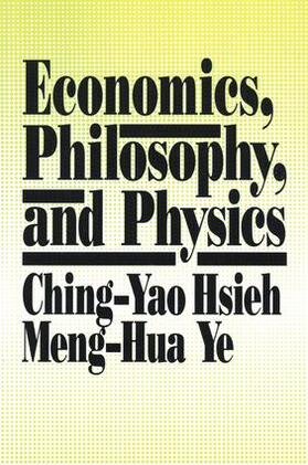 Hsieh / Ye |  Economics, Philosophy and Physics | Buch |  Sack Fachmedien