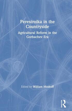 Moskoff |  Perestroika in the Countryside: Agricultural Reform in the Gorbachev Era | Buch |  Sack Fachmedien