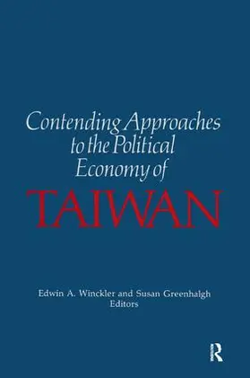 Winckler / Greenhalgh |  Contending Approaches to the Political Economy of Taiwan | Buch |  Sack Fachmedien