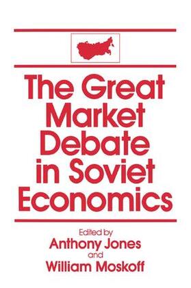 Jones / Moskoff |  The Great Market Debate in Soviet Economics | Buch |  Sack Fachmedien