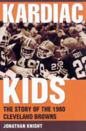 Knight |  Kardiac Kids: The Story of the 1980 Cleveland Browns | Buch |  Sack Fachmedien