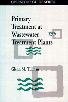 Tillman |  Primary Treatment at Wastewater Treatment Plants | Buch |  Sack Fachmedien