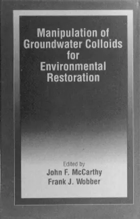 McCarthy | Manipulation of Groundwater Colloids for Environmental Restoration | Buch | 978-0-87371-828-8 | sack.de