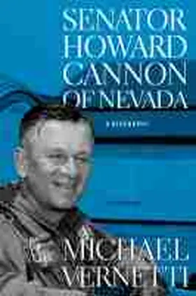 Michael Vernetti |  Senator Howard Cannon of Nevada | eBook | Sack Fachmedien