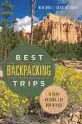 White / Lorain |  Best Backpacking Trips in Utah, Arizona, and New Mexico | Buch |  Sack Fachmedien