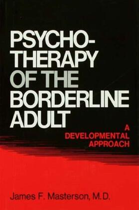 Masterson / Masterson, M.D. |  Psychotherapy Of The Borderline Adult | Buch |  Sack Fachmedien