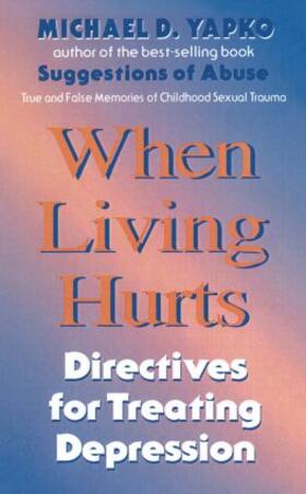 Yapko / Yapko, Ph.D. |  When Living Hurts | Buch |  Sack Fachmedien