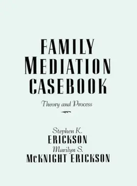 Erickson / McKnight Erickson |  Family Mediation Casebook | Buch |  Sack Fachmedien