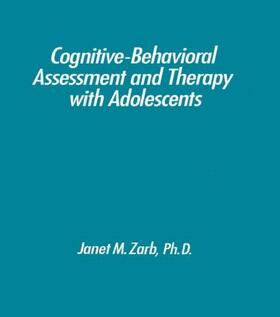 Zarb |  Cognitive-Behavioural Assessment And Therapy With Adolescents | Buch |  Sack Fachmedien