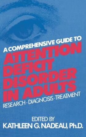Nadeau |  A Comprehensive Guide to Attention Deficit Disorder in Adults | Buch |  Sack Fachmedien
