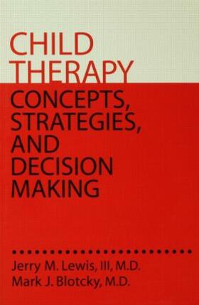 Jerry M. Lewis / Lewis |  Child Therapy: Concepts, Strategies,And Decision Making | Buch |  Sack Fachmedien