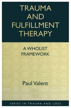 Valent |  Trauma and Fulfillment Therapy: A Wholist Framework | Buch |  Sack Fachmedien