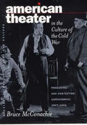 Mcconachie |  American Theater in the Culture of the Cold War: Producing and Contesting Containment, 1947-1962 | Buch |  Sack Fachmedien