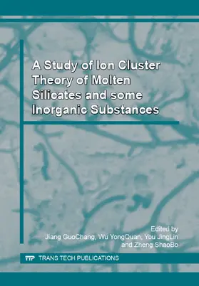 Jiang / Wu / You |  A Study of Ion Cluster Theory of Molten Silicates and some Inorganic Substances | Sonstiges |  Sack Fachmedien