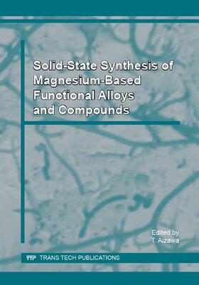 Aizawa |  Solid-State Synthesis of Magnesium-Based Functional Alloys and Compounds | Sonstiges |  Sack Fachmedien