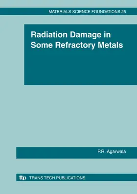 Agarwala |  Radiation Damage in Some Refractory Metals | Sonstiges |  Sack Fachmedien