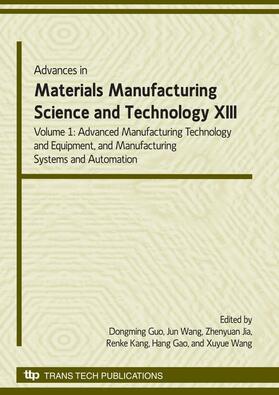 Guo / Teng / Jia | Advances in Materials Manufacturing Science and Technology XIII Volume I | Buch | 978-0-87849-311-1 | sack.de