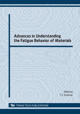Srivatsan |  Advances in Understanding the Fatigue Behavior of Materials | Buch |  Sack Fachmedien