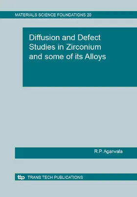 Agarwala |  Diffusion and Defect Studies in Zirconium and some of its Alloys | Buch |  Sack Fachmedien