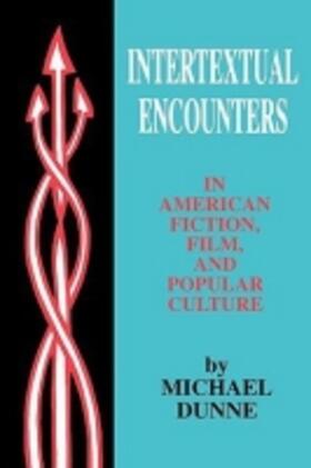 Dunne |  Intertextual Encounters in American Fiction, Film, and Popular Culture | Buch |  Sack Fachmedien