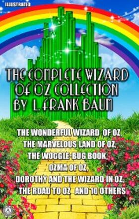 Baum | The Complete Wizard of Oz Collection by L. Frank Baum. Illustrated | E-Book | sack.de