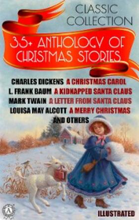 Dickens / Howells / Chesterton |  35+ Anthology of Christmas stories. Classic collection | eBook | Sack Fachmedien