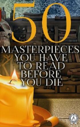 Burnett / Homer / Dickens |  50 Masterpieces you have to read before you die | eBook | Sack Fachmedien