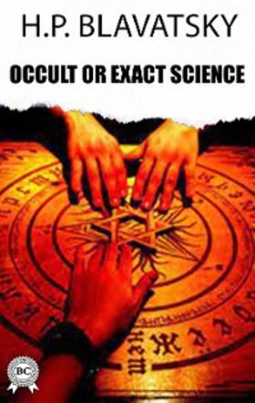 Blavatsky |  Occult or Exact Science? | eBook | Sack Fachmedien