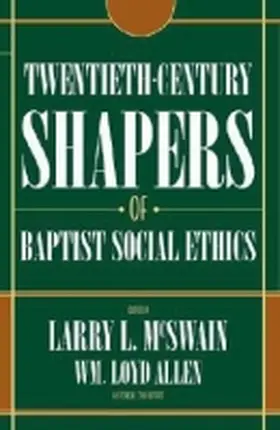 McSwain / Allen | Twentieth-Century Shapers of Baptist Social Ethics | Buch | 978-0-88146-100-8 | sack.de