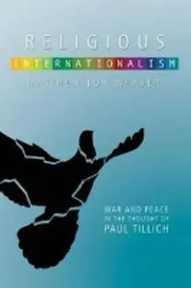 Weaver |  Religious Internationalism: The Ethics of War and Peace in the Thought of Paul Tillich | Buch |  Sack Fachmedien