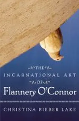 Lake |  The Incarnational Art of Flannery O'Connor | Buch |  Sack Fachmedien