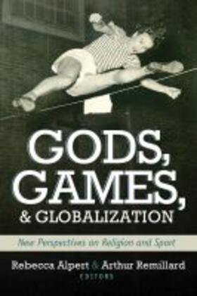 Alpert / Remillard |  Gods Games & Globilization | Buch |  Sack Fachmedien