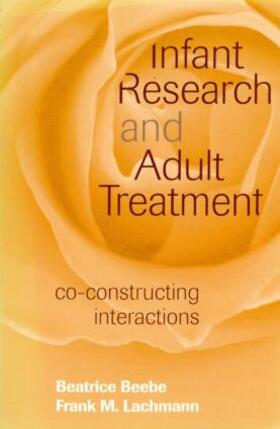 Beebe / Lachmann |  Infant Research and Adult Treatment | Buch |  Sack Fachmedien