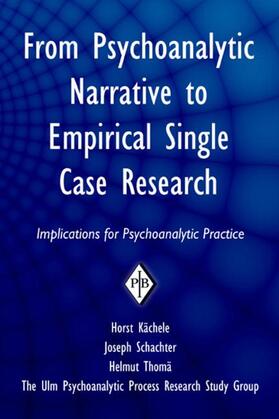 Kächele / Schachter / Thomä |  From Psychoanalytic Narrative to Empirical Single Case Research | Buch |  Sack Fachmedien